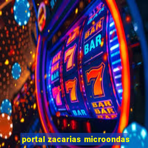 portal zacarias microondas